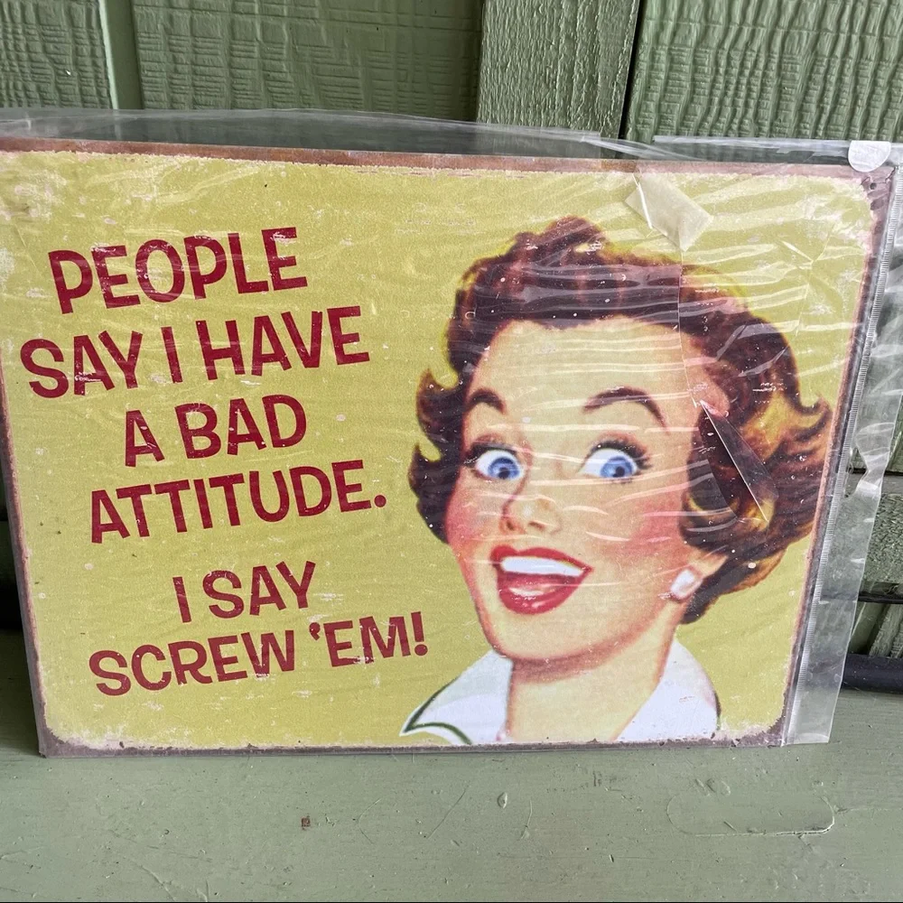 NEW People Say I Have A Bad Attitude I Say Screw ‘Em Metal Sign